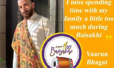 Baisakhi 2023: Vaarun Bhagat says, "I miss spending time with my family a little too much during Baisakhi