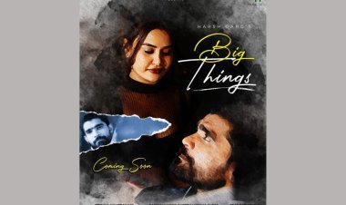 Big Things” Music Video Takes the Industry by Storm, Produced by Kinokrown Media and Directed by Harsh Garg with Qaseem Haider Qaseem